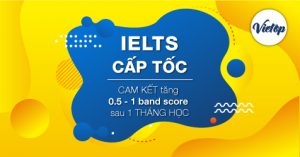 Khóa học luyện thi IELTS cấp tốc – lựa chọn tuyệt vời của mình