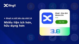 BingX ra mắt bản cập nhật 3.8 - Nhiều tiện ích hơn, hữu dụng hơn