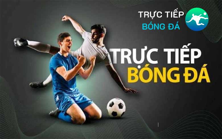 Tructiepbongda.cc – Xem bóng đá trực tuyến Full HD không giật lag