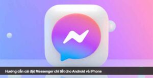 Hướng dẫn cài đặt Messenger chi tiết cho mọi thiết bị