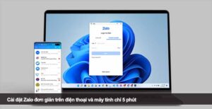 Cài đặt Zalo đơn giản trên điện thoại và máy tính chỉ 5 phút