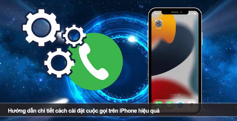 Hướng dẫn chi tiết cách cài đặt cuộc gọi trên iPhone hiệu quả