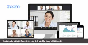 Hướng dẫn cài đặt Zoom trên máy tính và điện thoại chi tiết nhất