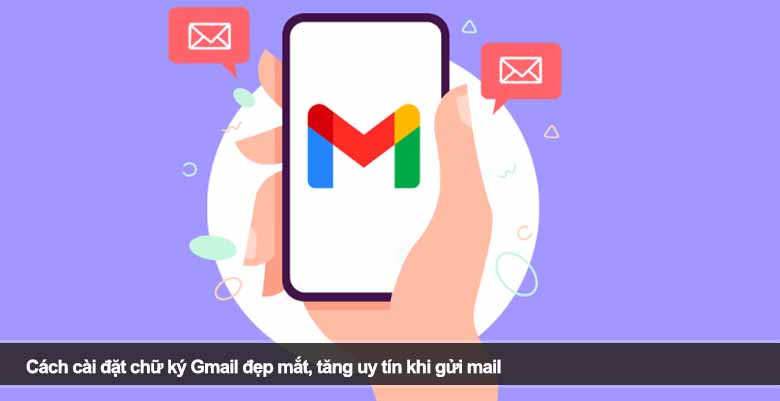 Cách cài đặt chữ ký Gmail đẹp mắt, tăng uy tín khi gửi mail
