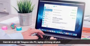 Cách tải và cài đặt Telegram trên PC, laptop chỉ trong vài phút