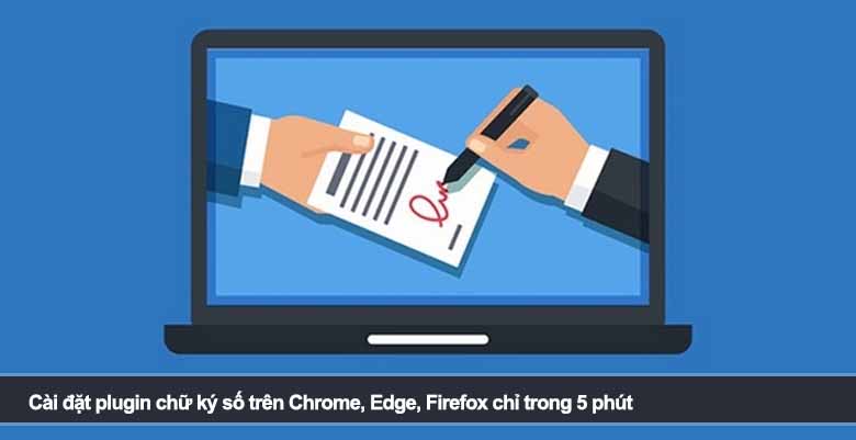 Cài đặt plugin chữ ký số trên Chrome, Edge, Firefox chỉ trong 5 phút