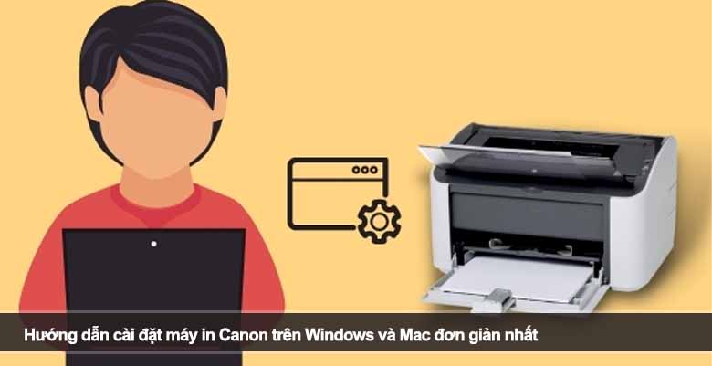 Hướng dẫn cài đặt máy in Canon trên Windows và Mac đơn giản nhất 