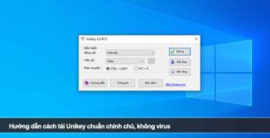 Hướng dẫn cách tải Unikey chuẩn chính chủ, không virus