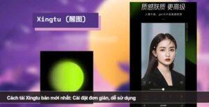 Cách tải Xingtu bản mới nhất: Cài đặt đơn giản, dễ sử dụng