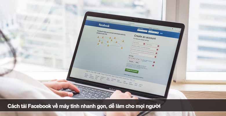 Cách tải Facebook về máy tính nhanh gọn, dễ làm cho mọi người 