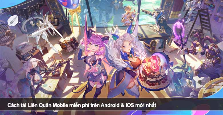 Cách tải Liên Quân Mobile miễn phí trên Android & iOS mới nhất