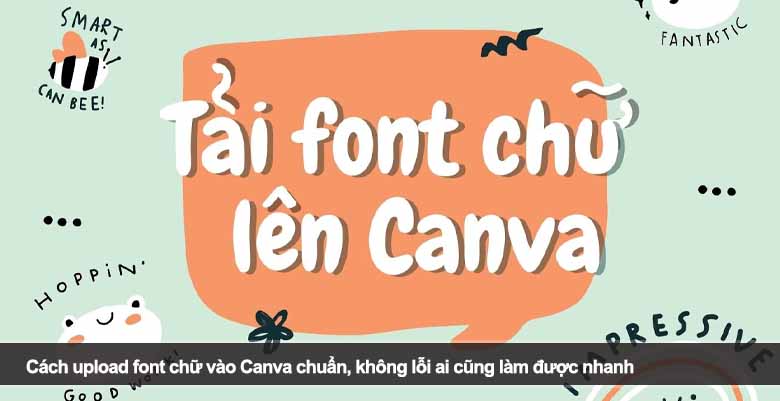 Cách upload font chữ vào Canva chuẩn, không lỗi ai cũng làm được nhanh 