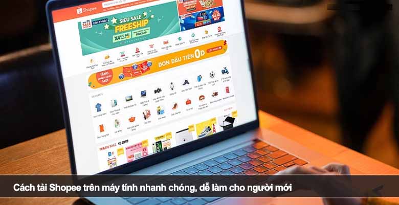Cách tải Shopee trên máy tính nhanh chóng, dễ làm cho người mới