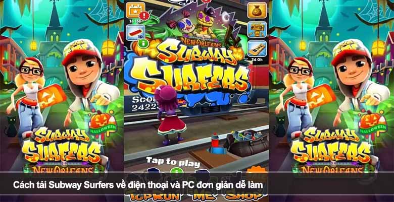 Cách tải Subway Surfers về điện thoại và PC đơn giản dễ làm