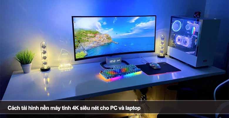 Cách tải hình nền máy tính 4K siêu nét cho PC và laptop